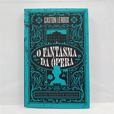 Livro O Fantasma Da Pera De Gaston Leroux Cole O Mist Rio E Suspense