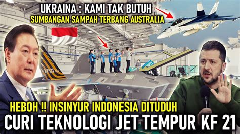 HEBOH INSINYUR RI DITUDUH CURI TEKNOLOGI KF 21 UKRAINA ANGGAP JET²