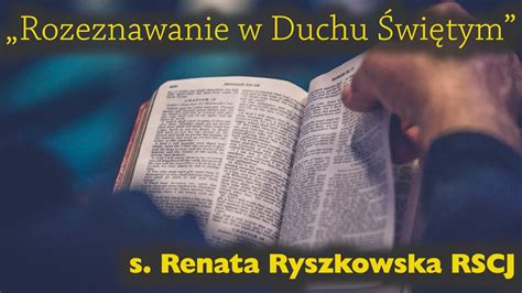 Rozeznawanie W Duchu Wi Tym S Renata Ryszkowska Rscj Youtube