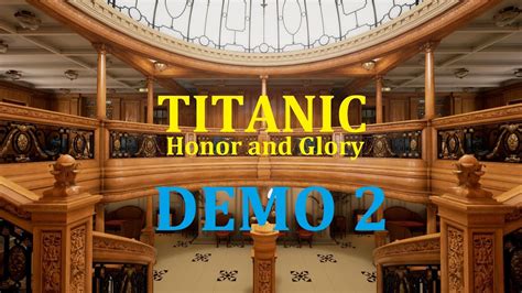 Titanic Honor And Glory Demo 2 2016 Youtube