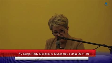 XV Sesja Rady Miejskiej w Myśliborzu cz 2 z dnia 26 11 2019r YouTube