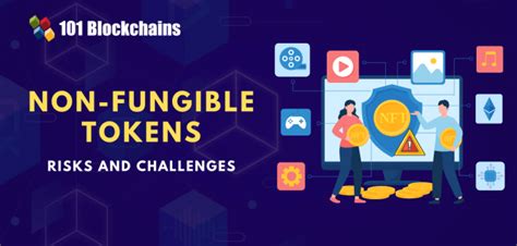 Non Fungible Tokens Risks And Challenges Blockchains