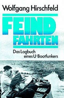 Feindfahrten Das Logbuch Eines U Boot Funkers Von Wolfgang