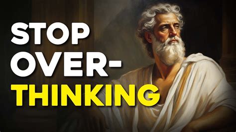 10 Stoic Strategies To Overcome Overthinking Stoicism YouTube