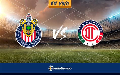 Chivas vs Toluca EN VIVO. VER partido gratis Liga MX hoy