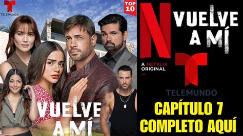 Vuelve A Mí CAPÍTULOS COMPLETOS TELEMUNDO YouTube