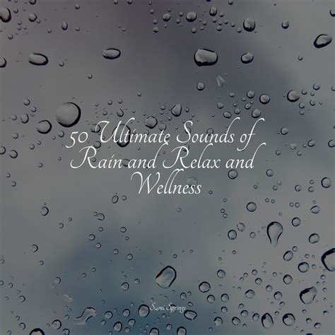 50 Loopable Rain Sounds For Sleep And Serenity Album By Life Sounds