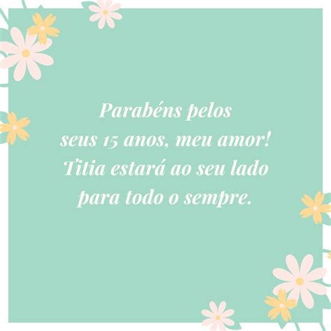 40 Mensagens De 15 Anos Encantadoras Para Abrilhantar Essa Idade