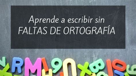 C Mo Escribir Sin Faltas De Ortograf A Aprende Las Reglas Cursos De