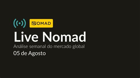 LIVE NOMAD Queda forte nos mercados globais possível recessão nos