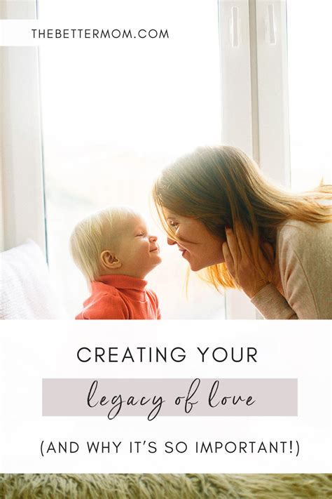 Creating Your Legacy Of Love And Why Its So Important — The Better Mom