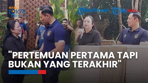 Puan Maharani Sebut Pertemuannya Dengan Ahy Bukan Yang Terakhir