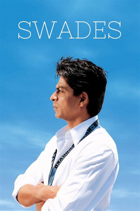 Swades Summary, Latest News, Trailer, Cast, Where to Watch and More