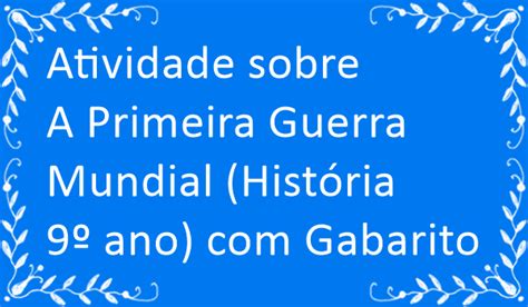 Atividade sobre A Primeira Guerra Mundial (História 9º ano) com ...