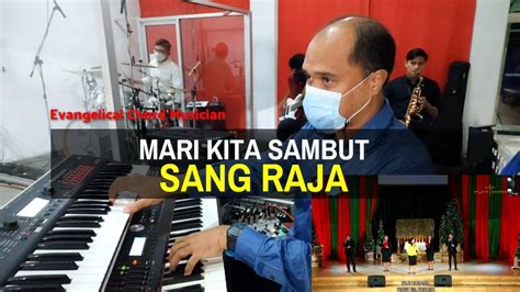 Mari Kita Sambut Sang Raja Alternatif Chord Evangelical Chord