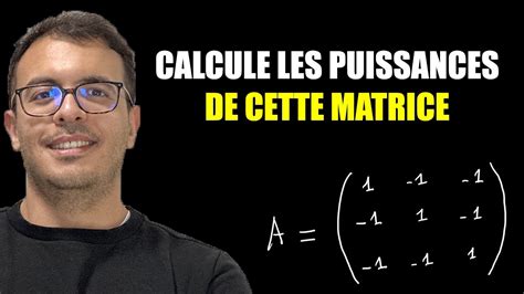 Comment Calculer La Puissance N I Me D Une Matrice Youtube