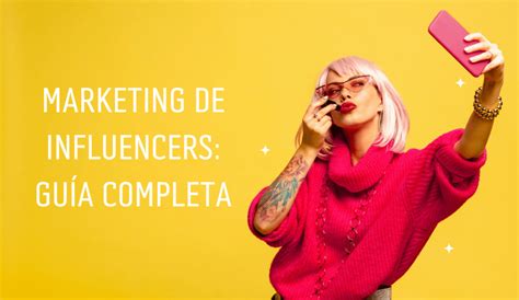 Qu Es El Marketing De Influencers Gu A Completa Alexis Saavedra