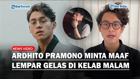 Ardhito Pramono Minta Maaf Usai Ngamuk Dan Lempar Gelas Di Kelab Malam