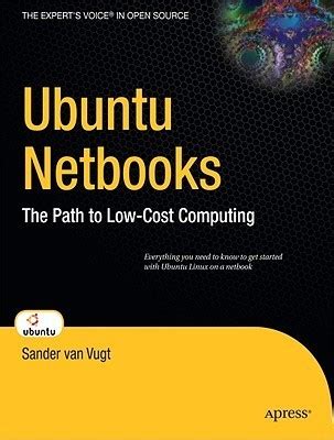 Ubuntu Netbooks The Path To Low Cost Computing By Sander Van Vugt