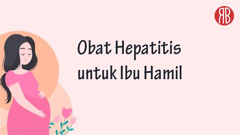 Panduan Memilih Obat Hepatitis Yang Aman Untuk Ibu Hamil