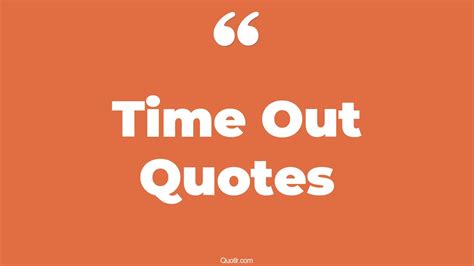 The Time Out Quotes Page Quotlr