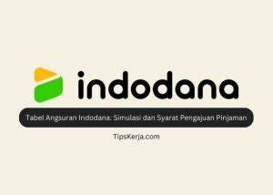 Tabel Angsuran Indodana Simulasi Dan Syarat Tips Kerja