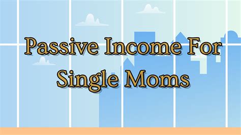 9 Single Mom Approved Passive Income Ideas You Can Rely On Singled