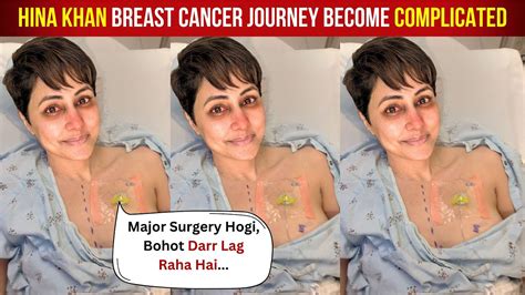 Hina Khan Breast Removal Surgery Suggested By Her Doctor If Chemotherapy Doesn T Stop Cancer