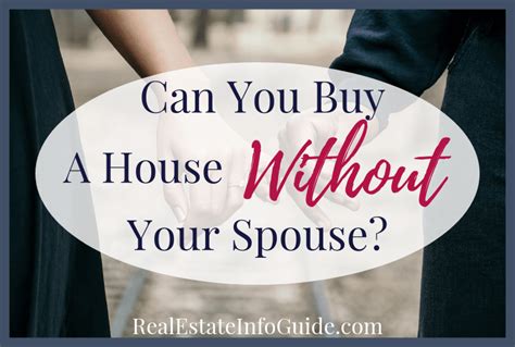 Can You Buy A House Without Your Spouse Real Estate Info Guide