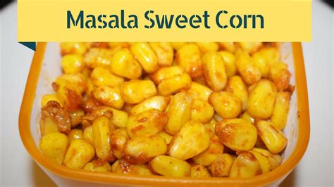 Masala Sweet Corn Snack Recipe How To Make Masala Corn By Harshis