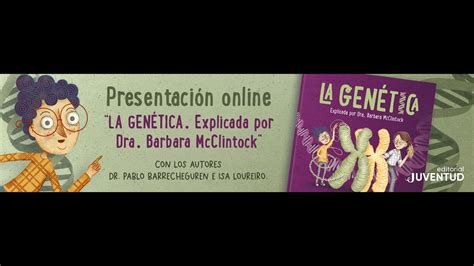 Presentaci N La Gen Tica Explicada Por Dra Barbara Mcclintock Youtube