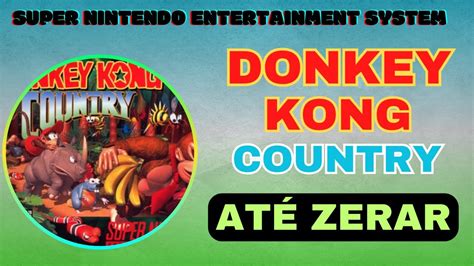 Zerando Jogos Ao Vivo Donkey Kong Country SNES YouTube