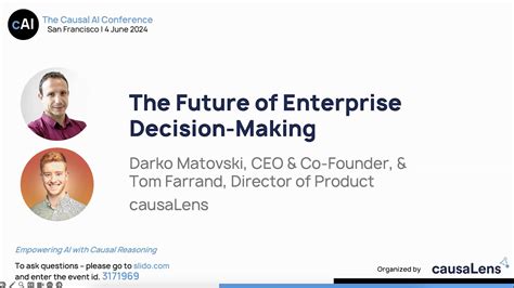 The Future Of Enterprise Decision Making The Causal Ai Conference