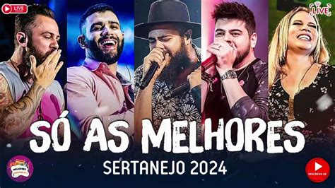 Melhores Musicas 2024 🎼 Sertanejo 2024 Mais Tocadas As Melhores Do