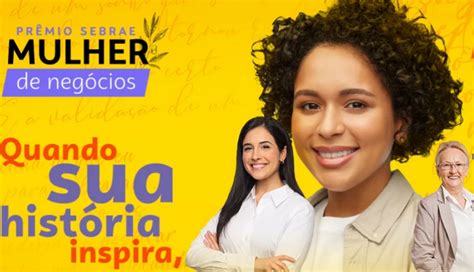 Última Semana Para Se Inscrever No Prêmio Sebrae Mulher De Negócios Asn Nacional Agência