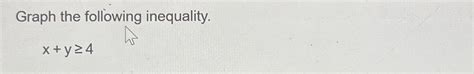 Solved Graph the following inequality.x+y≥4 | Chegg.com