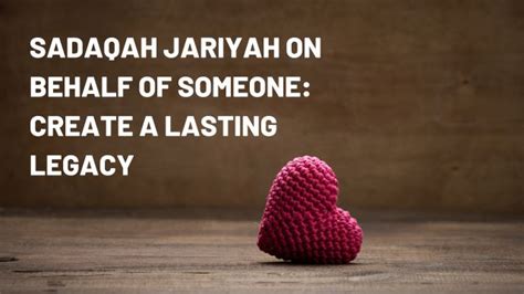 Sadaqah Jariyah On Behalf Of Someone Create A Lasting Legacy Sadaqah