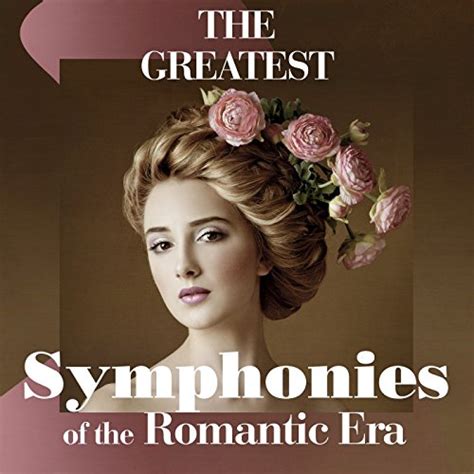 The Greatest Symphonies Of The Romantic Era De Various Artists En Amazon Music Amazones