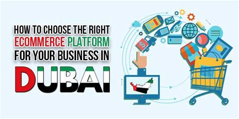 How To Choose The Right Ecommerce Platform For Your Business In Dubai