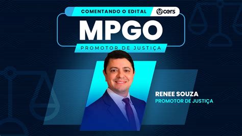 Comentando O Edital Mpgo Promotor De Justi A Prof Renee Souza