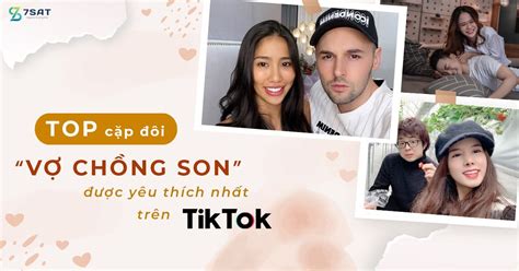 Top Các Cặp “vợ Chồng Son” được Yêu Thích Nhất Tiktok Advertising Vietnam