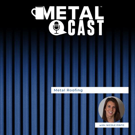 Nicole Pinto & John Sheridan - The Growth of Metal Roofing — MetalCoffeeShop®