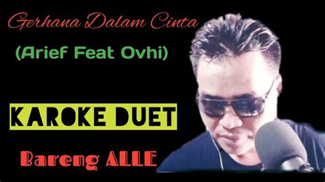 Gerhana Dalam Cinta Karoke Duet Arief Ft Ovhi Firsty Youtube