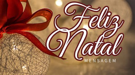 MENSAGEM ESPECIAL DE NATAL FELIZ NATAL Feliznatal Natal YouTube