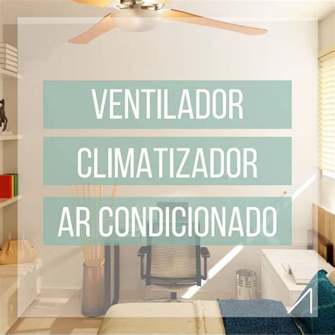 Qual Escolher Ventilador Climatizador Ou Ar Condicionado