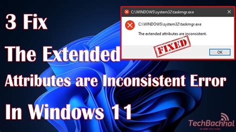 The Extended Attributes Are Inconsistent Error In WIndows 11 YouTube