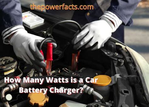 How Many Watts Is A Car Battery Charger Everything You Need To Know