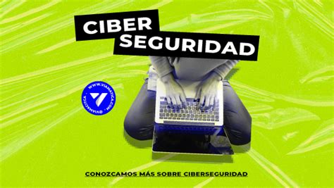 Importancia De Ciberseguridad En Tu Empresa Viamatica