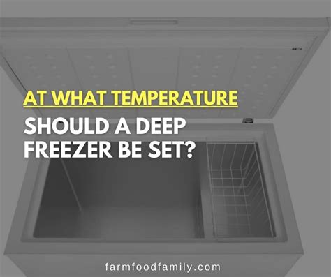 At What Temperature Should A Deep Freezer Be Set