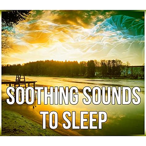 Soothing Sounds To Sleep Gentle Music For Restful Sleep Relaxing